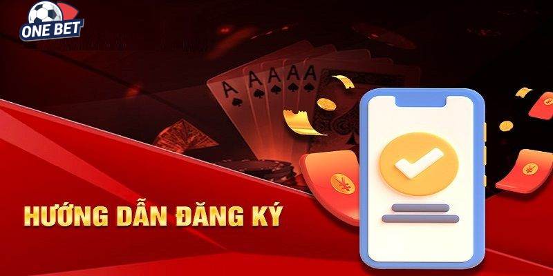 Hướng dẫn cụ thể cách đăng ký Onebet tại nền tảng cho người mới chưa quen