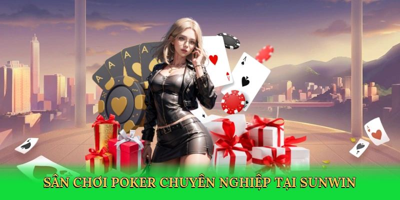 Sân chơi poker chuyên nghiệp tại Sunwin