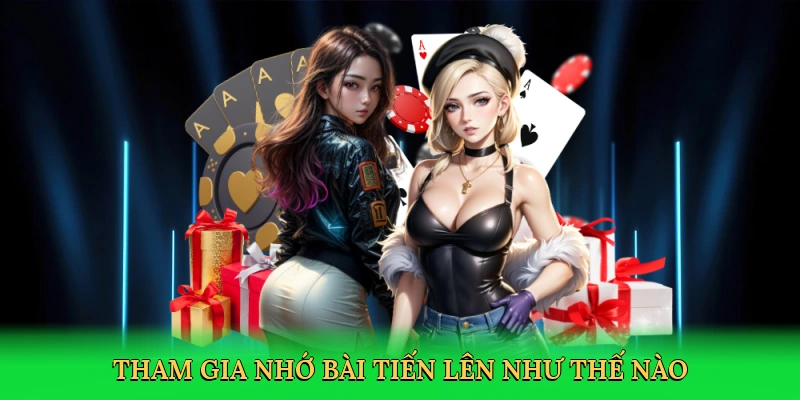 tham-gia-nho-bai-tien-len-nhu-the-nao-2
