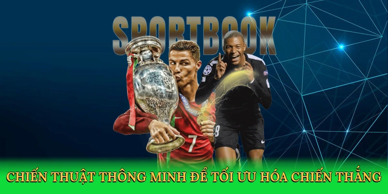 Chiến thuật thông minh để tối ưu hóa chiến thắng
