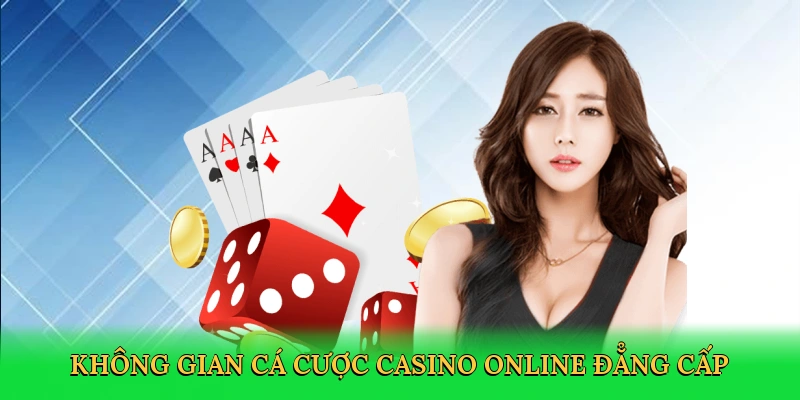 Không gian cá cược casino online đẳng cấp