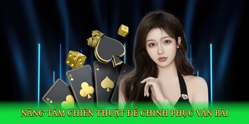 Nâng tầm chiến thuật để chinh phục ván bài tại PK14