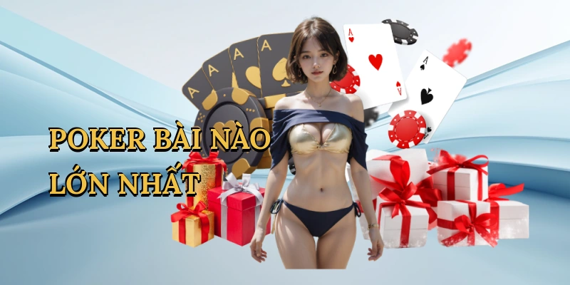 poker-bai-nao-lon-nhat-1