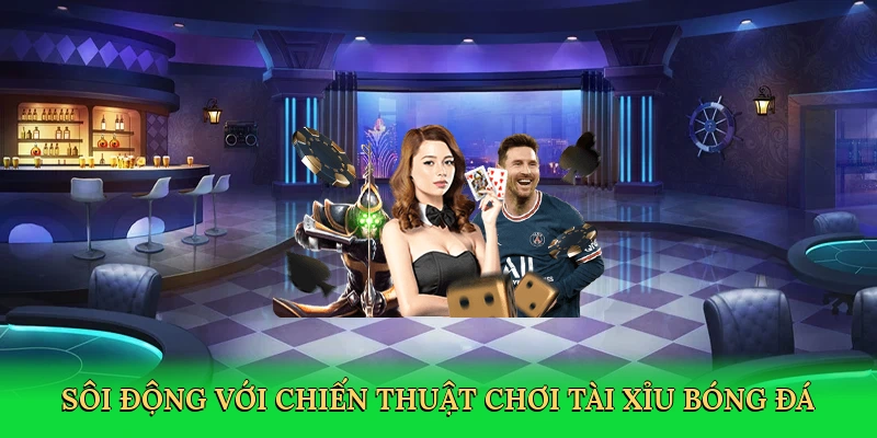 soi-dong-voi-chien-thuat-choi-tai-xiu-bong-da-2