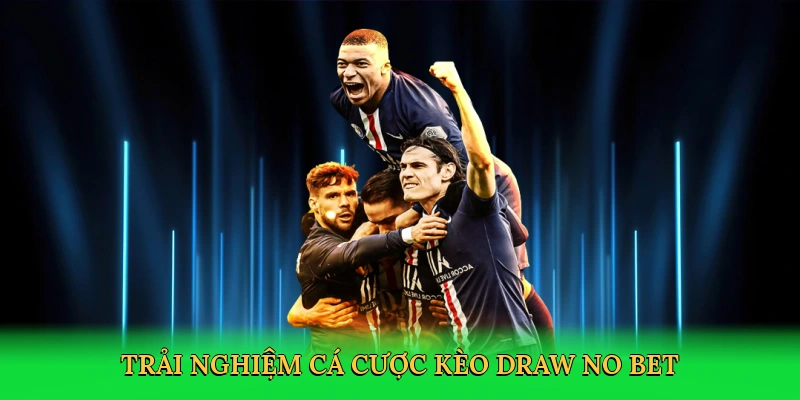 Trải nghiệm cá cược thông minh với kèo Draw No Bet