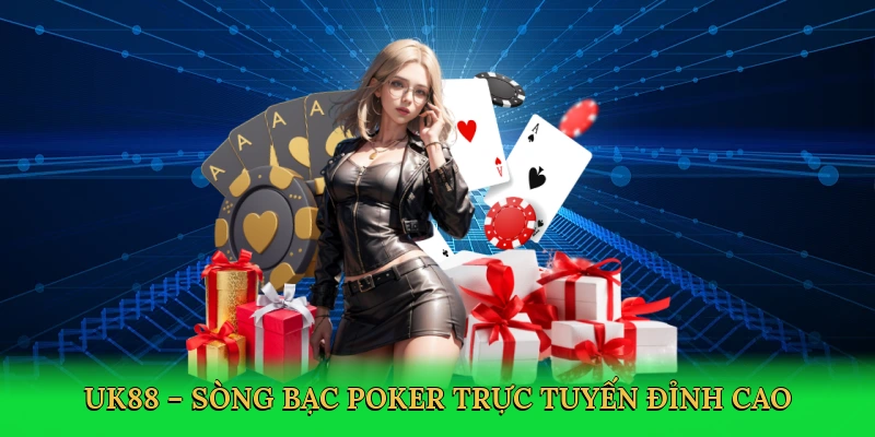 uk88--song-bac-poker-truc-tuyen-dinh-cao-3