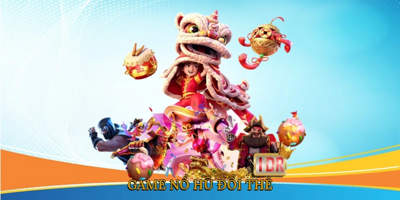 Game nổ hũ đổi thẻ