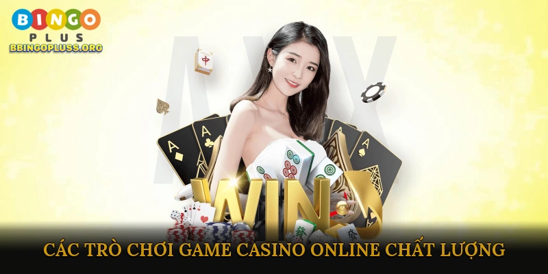 Các Trò Chơi Game Casino Online Chất Lượng