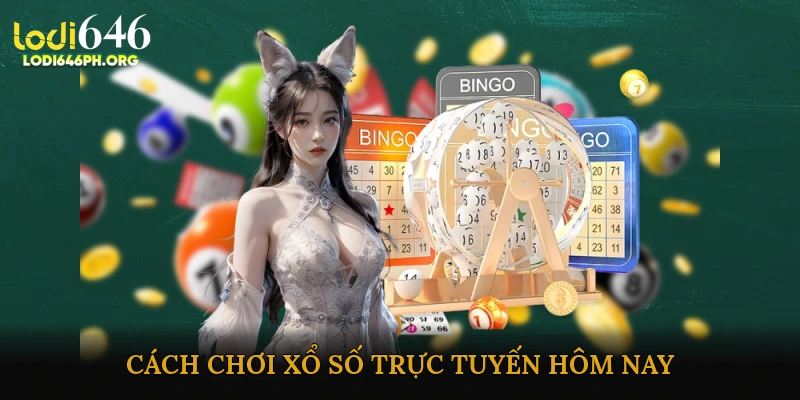 Cách Chơi Xổ Số Trực Tuyến Hôm Nay