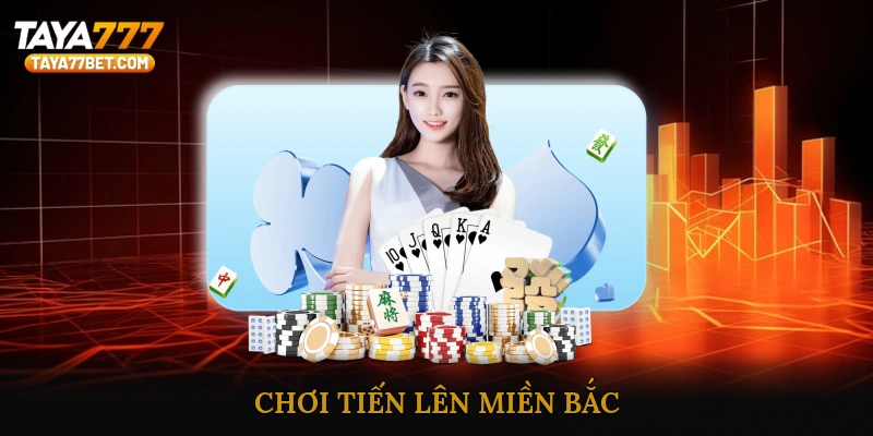 Chơi Tiến Lên Miền Bắc Online