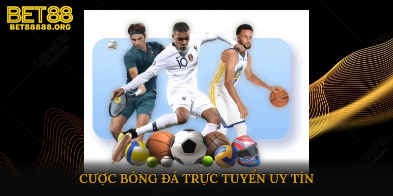 Cược bóng đá trực tuyến uy tín