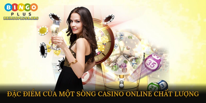 Đặc Điểm Của Một Sòng Casino Online Chất Lượng