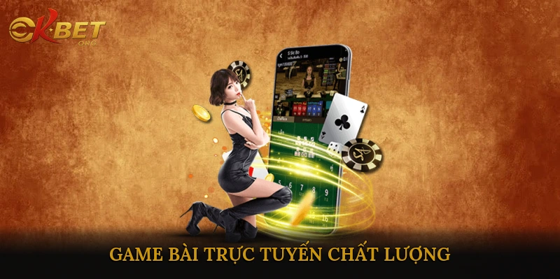 Game bài trực tuyến chất lượng