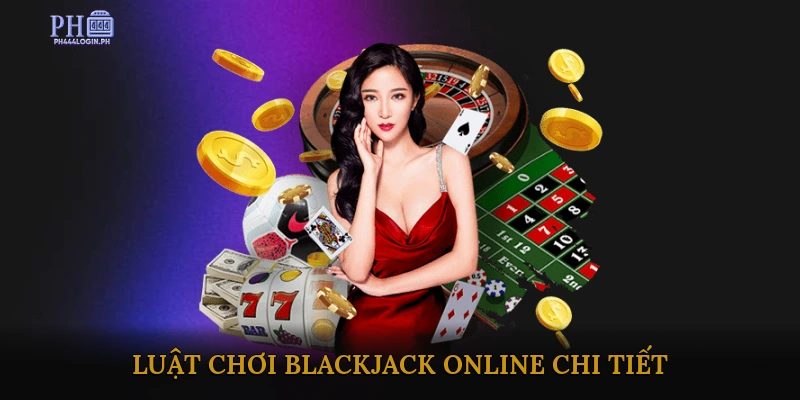 Luật Chơi Blackjack Online Chi Tiết