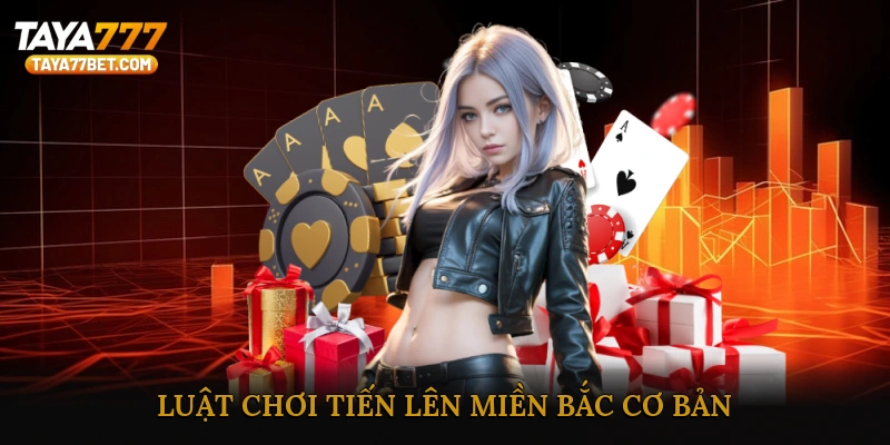 Luật Chơi Tiến Lên Miền Bắc Cơ Bản