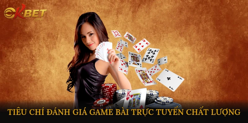 Tiêu Chí Đánh Giá Game Bài Trực Tuyến Chất Lượng