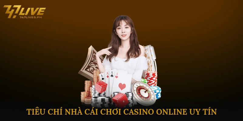 Tiêu chí đánh giá một nhà cái chơi casino online uy tín