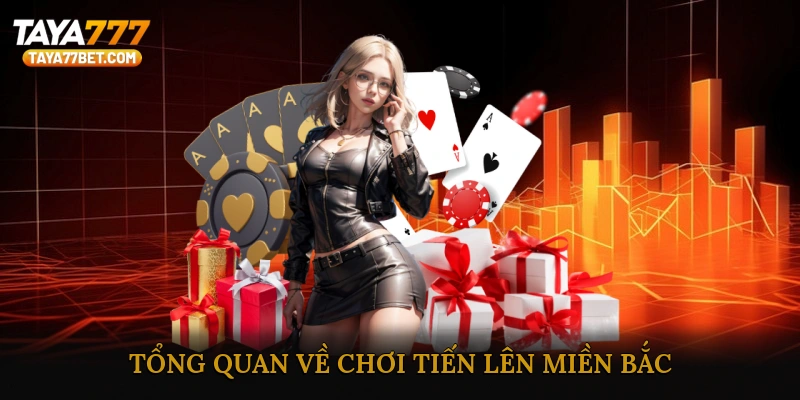 Tổng Quan Về Chơi Tiến Lên Miền Bắc