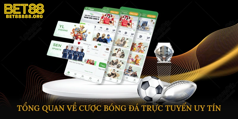 Tổng quan về cược bóng đá trực tuyến uy tín