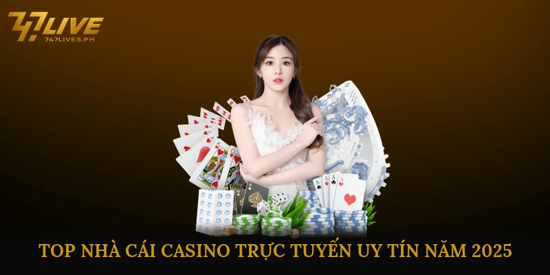 Top nhà cái casino trực tuyến uy tín năm 2025