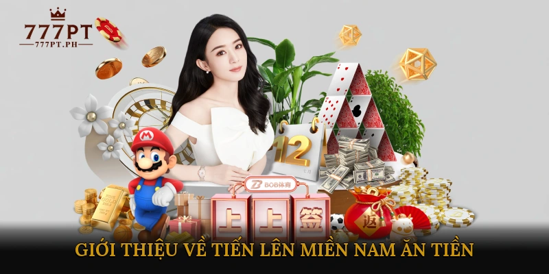 Giới thiệu về tiến lên miền Nam ăn tiền