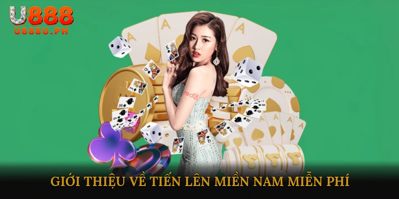 Giới Thiệu Về Tiến Lên Miền Nam Miễn Phí