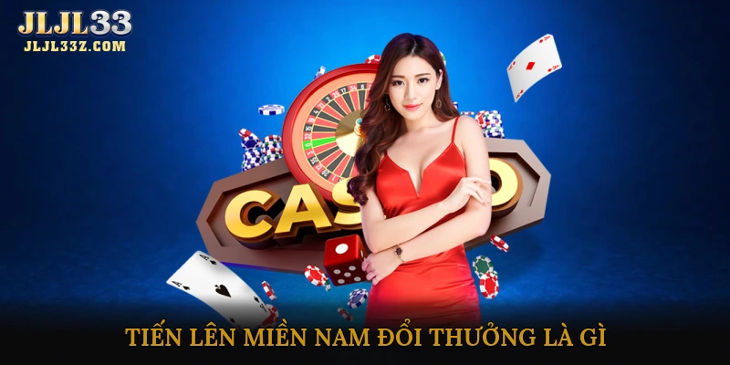Tiến lên miền Nam đổi thưởng là gì?
