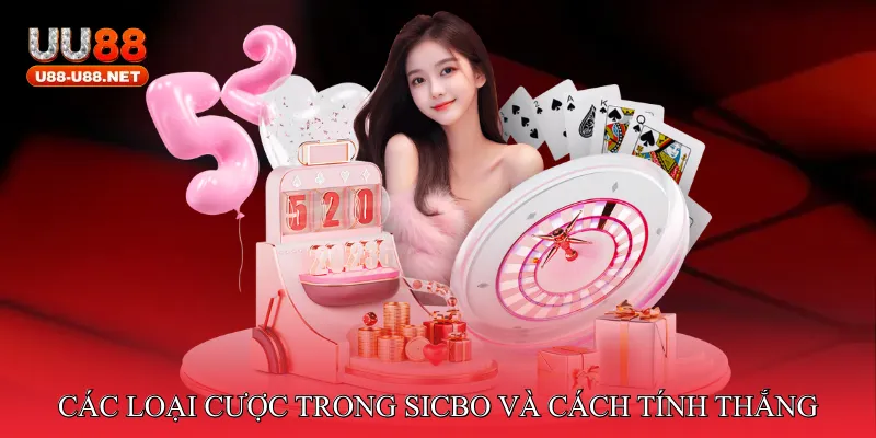 Các loại cược trong Sicbo và cách tính thắng