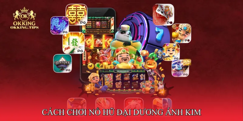 Cách Chơi Nổ Hũ Đại Dương Ánh Kim Cho Người Mới