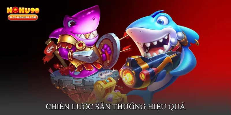 Chiến Lược Săn Thưởng Hiệu Quả