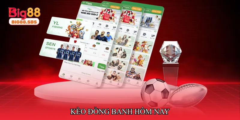 Kèo đồng banh hôm nay