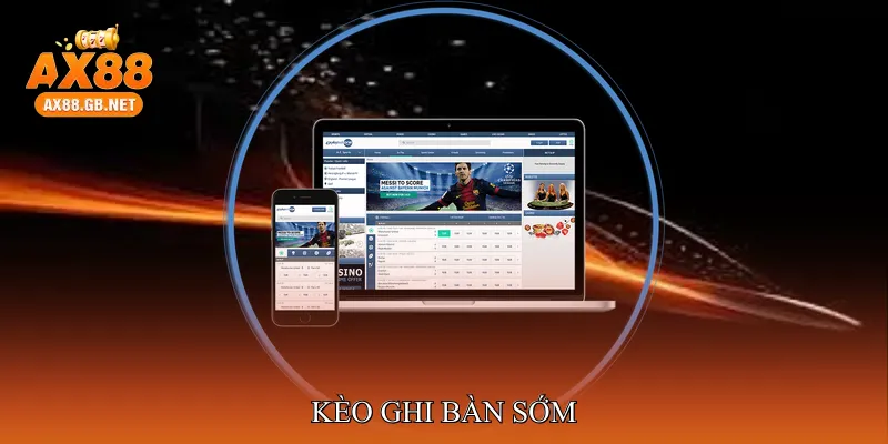 Kèo ghi bàn sớm