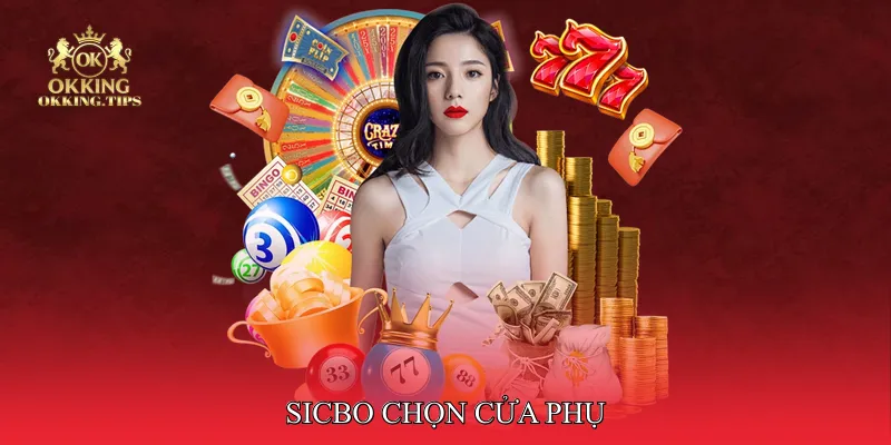 Sicbo chọn cửa phụ