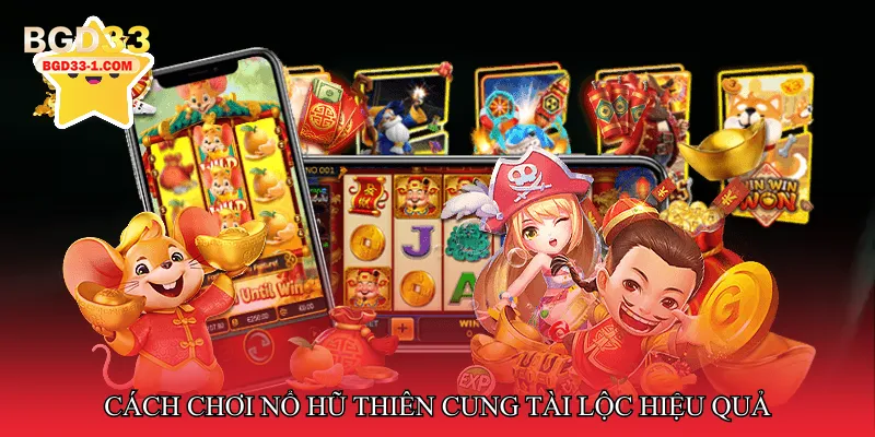 Cách chơi Nổ hũ thiên cung tài lộc hiệu quả