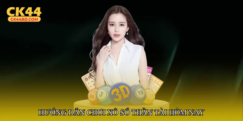 Hướng dẫn chơi Xổ số thần tài hôm nay