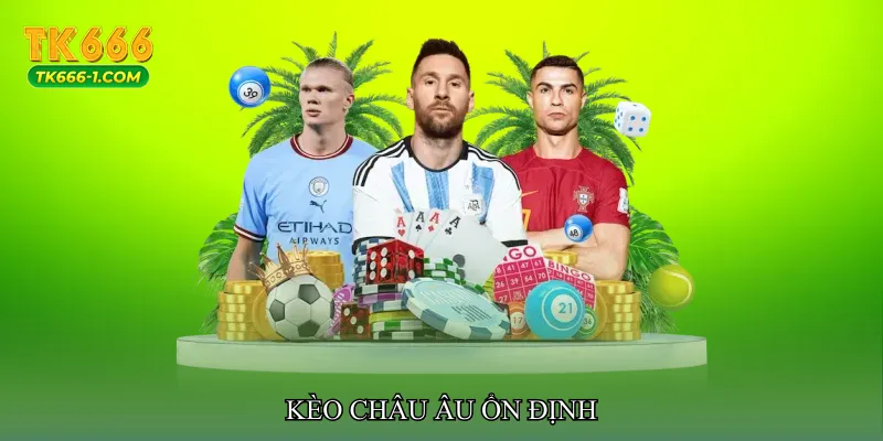 Kèo châu Âu ổn định