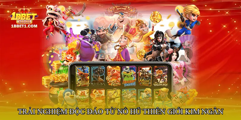 Trải nghiệm độc đáo từ Nổ hũ thiên giới kim ngân