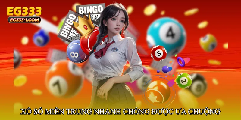 Vì sao Xổ  số miền Trung hôm nay nhanh chóng lại được ưa chuộng