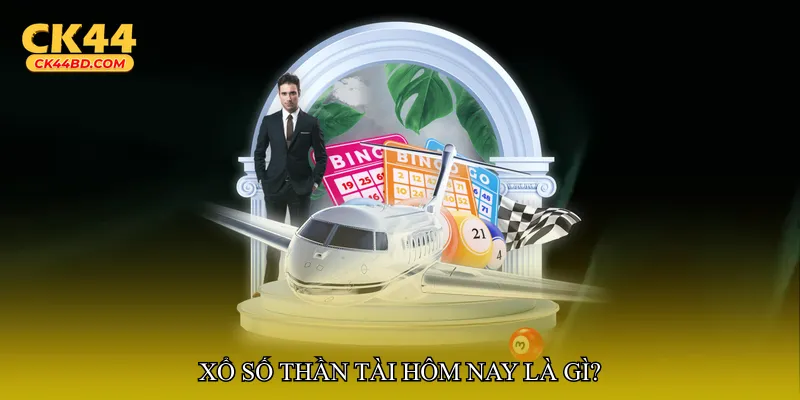 Xổ số thần tài hôm nay là gì?