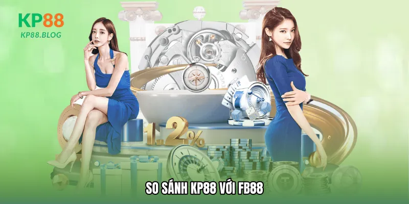 So sánh KP88 với FB88